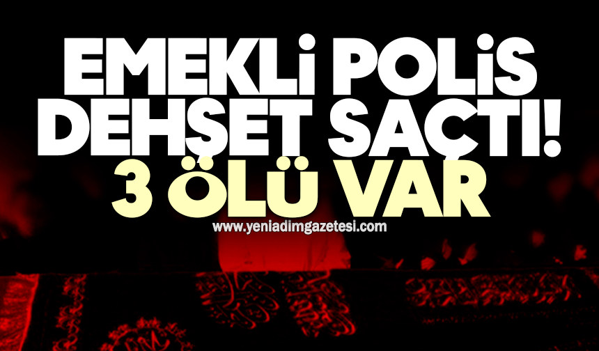 Emekli polis dehşet saçtı! 3 ölü var