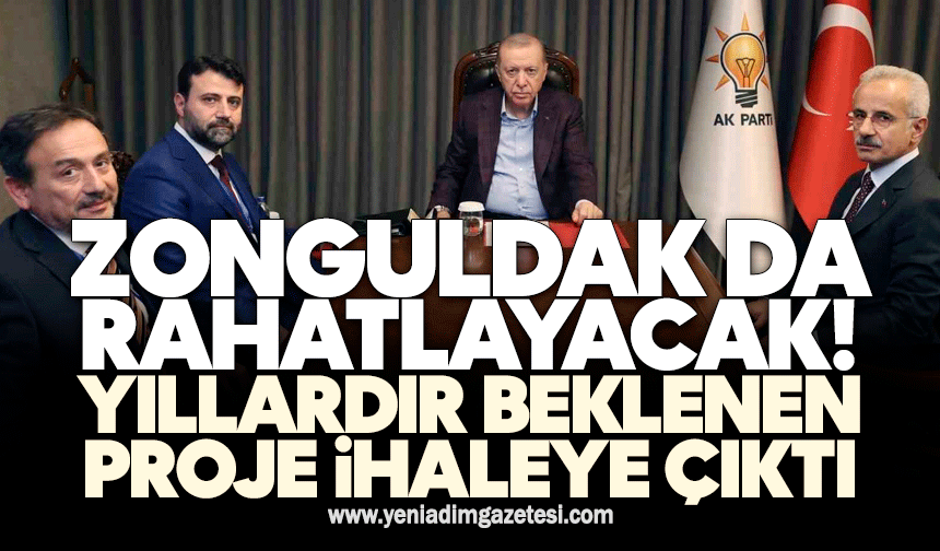 Zonguldak da rahatlayacak! Yıllardır beklenen proje ihaleye çıktı