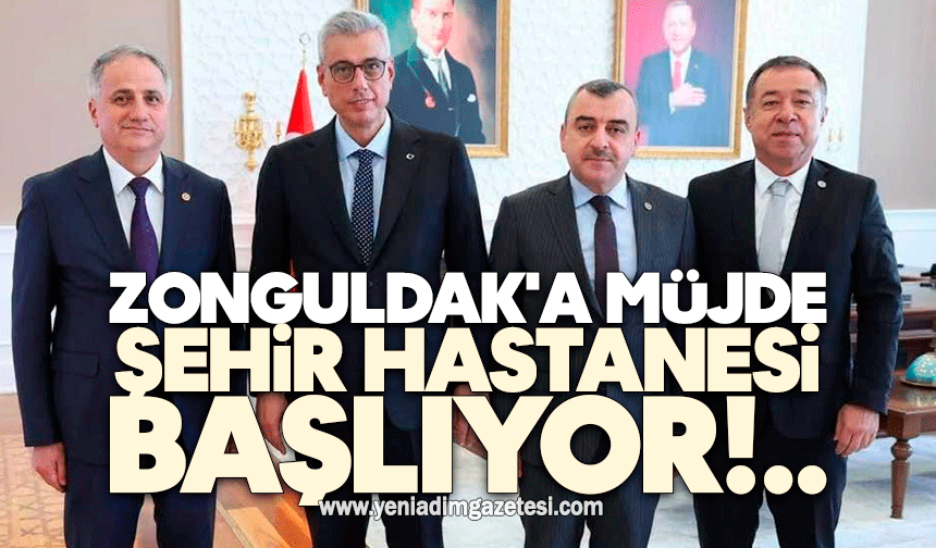 Zonguldak'a müjde: Şehir hastanesi başlıyor!