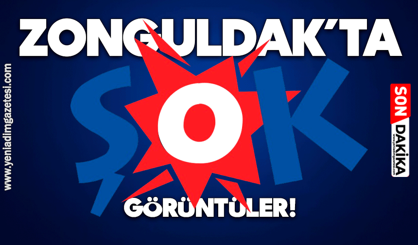 Zonguldak’ta ‘ŞOK’ görüntüler!