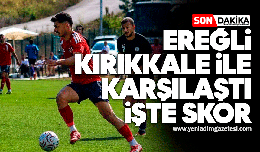 Ereğli Kırıkkale ile karşılaştı: İşte skor