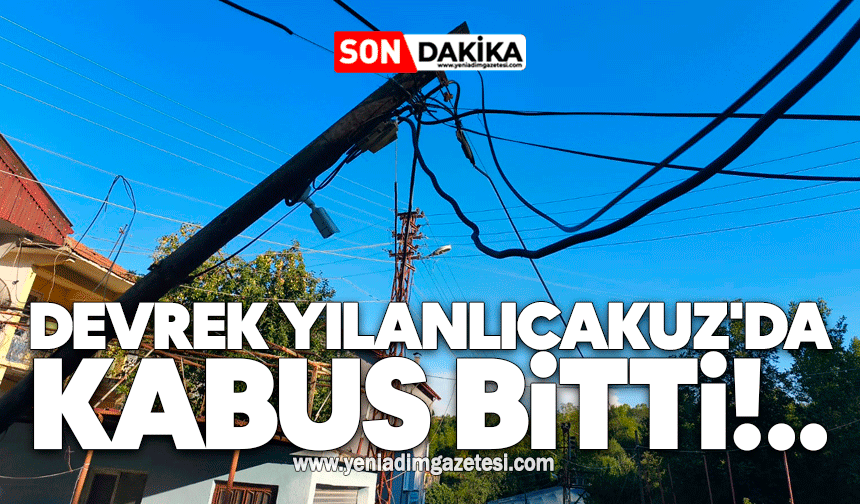 Devrek Yılanlıcakuz'da kabus bitti