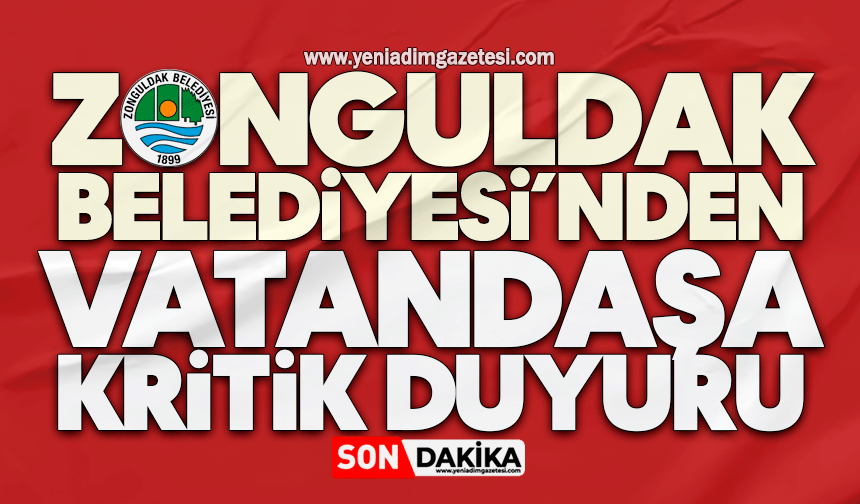 Zonguldak Belediyesi’nden vatandaşa kritik duyuru