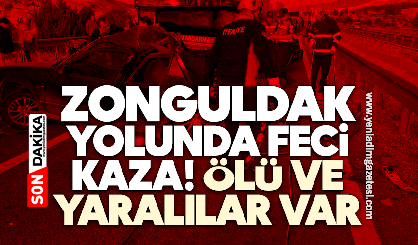 Zonguldak yolunda feci kaza! Ölü ve yaralılar var