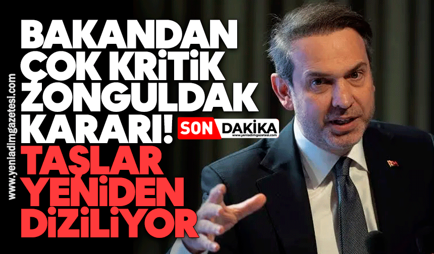 Bakandan çok kritik Zonguldak kararı! Taşlar yeniden diziliyor