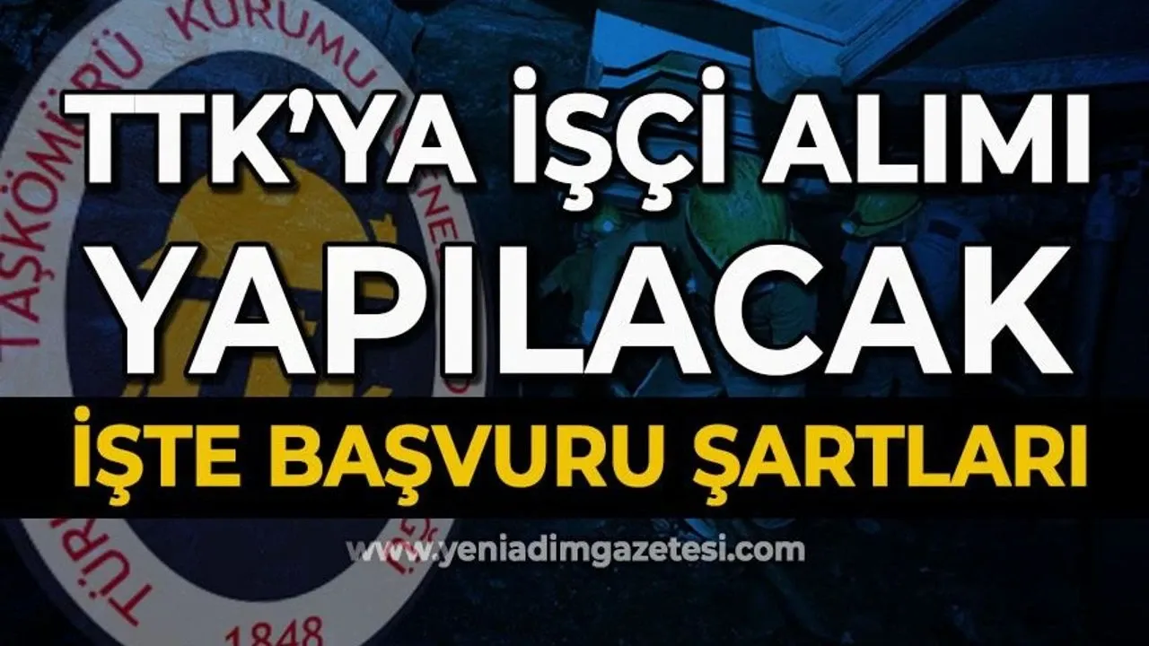 TTK'ya çok sayıda işçi alınacak