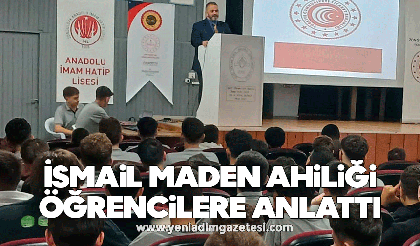 İsmail Maden ahiliği öğrencilere anlattı