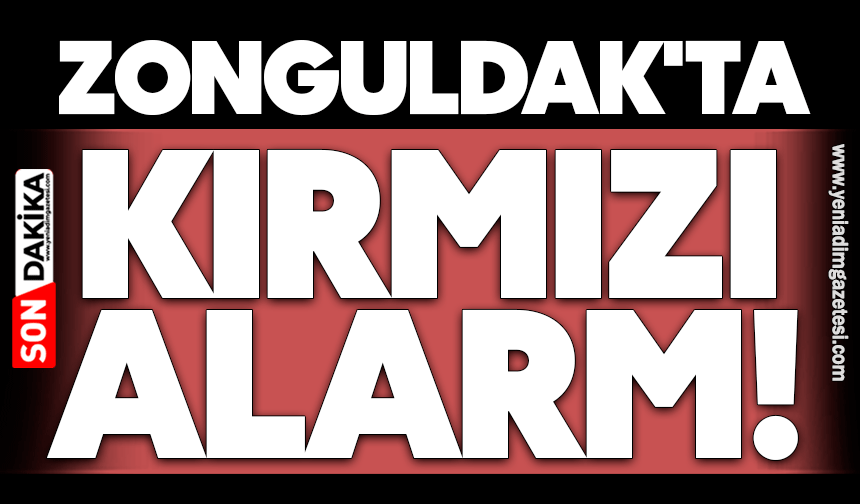 Zonguldak'ta kırmızı alarm: Sıkı tedbirler alınacak