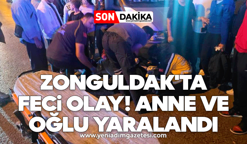 Zonguldak'ta feci olay! Anne ve oğlu yaralandı