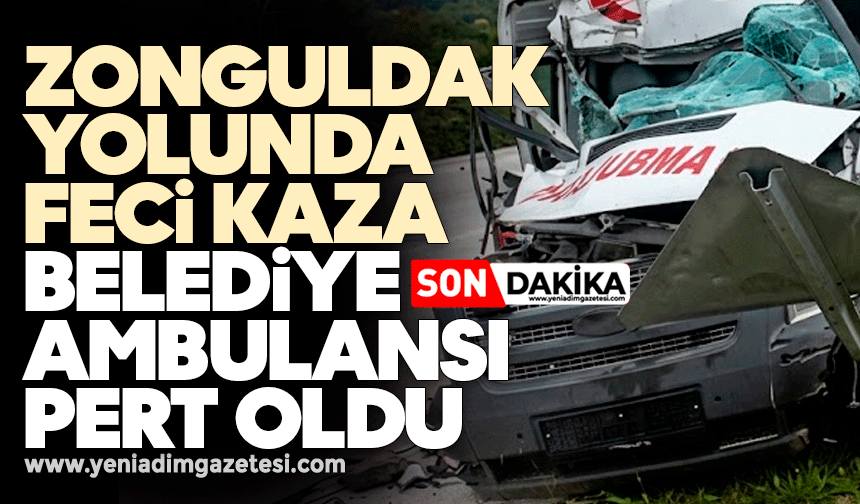 Zonguldak yolunda feci kaza: Belediye ambulansı pert oldu