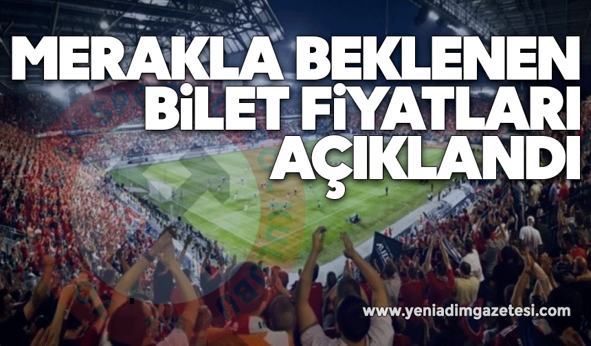Merakla Beklenen Bilet Fiyatları Açıklandı