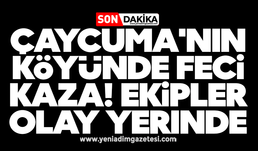 Çaycuma'nın köyünde feci kaza! Ekipler olay yerinde