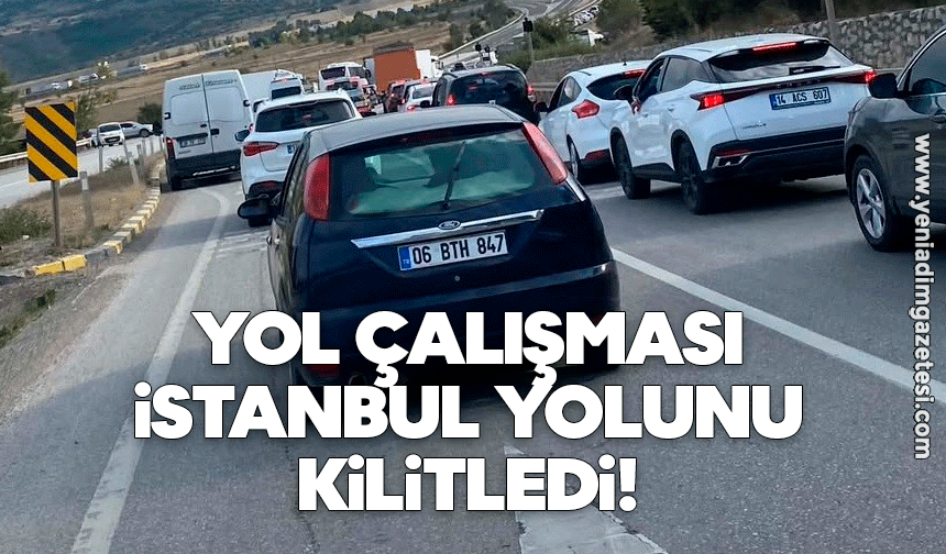 Yol çalışması İstanbul yolunu kilitledi!
