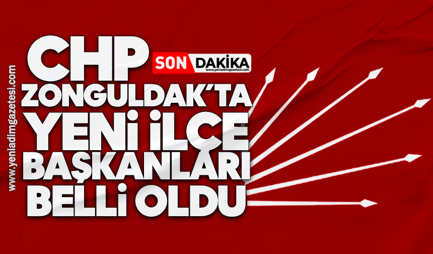 CHP Zonguldak’ta yeni ilçe başkanları belli oldu