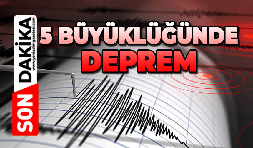 5.0 büyüklüğünde deprem