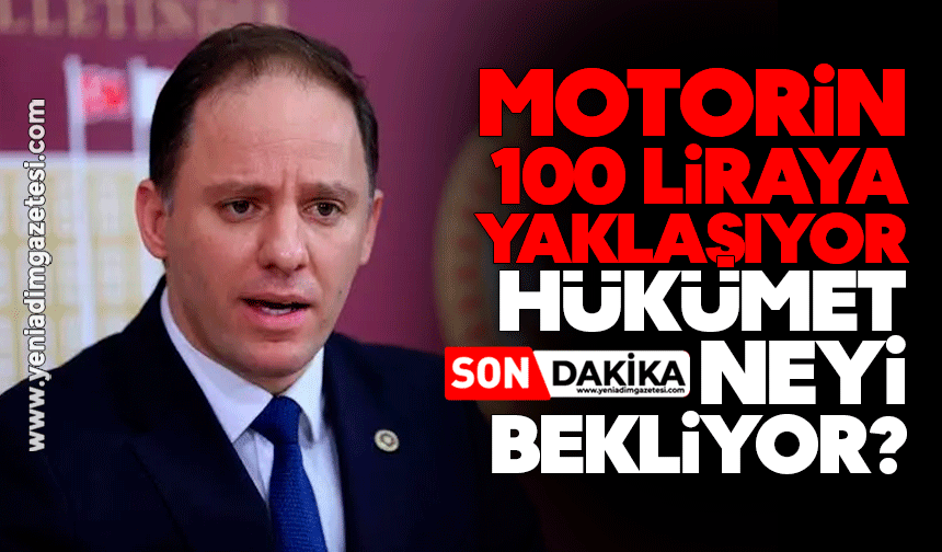 Yavuzyılmaz: Motorin 100 liraya yaklaşıyor: Hükümet neyi bekliyor?