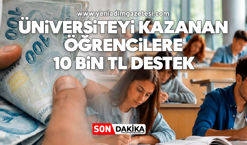 Üniversiteyi kazanan öğrencilere 10 bin TL destek