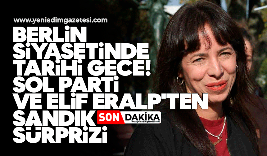 Berlin siyasetinde tarihi gece: Sol Parti ve Elif Eralp'ten sandık sürprizi