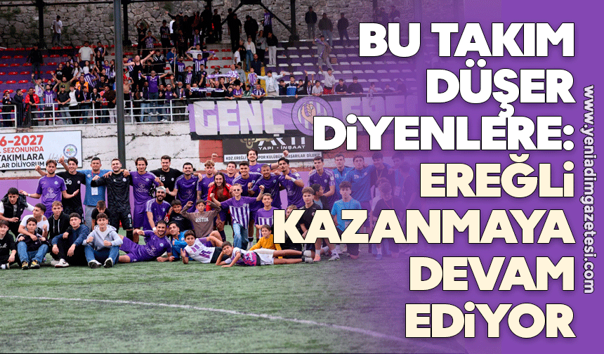 Bu takım düşer diyenlere: Ereğli kazanmaya devam ediyor