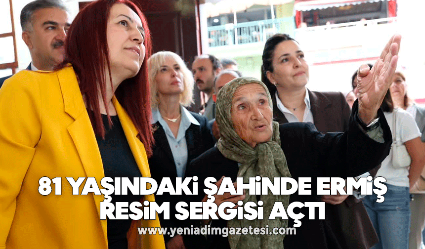 81 yaşındaki Şahinde Ermiş resim sergisi açtı