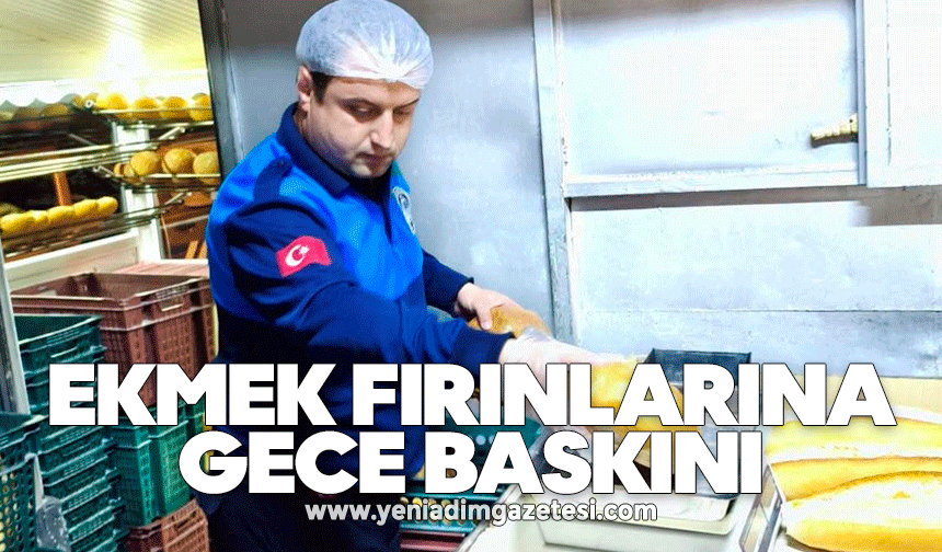 Ekmek fırınlarına gece baskını