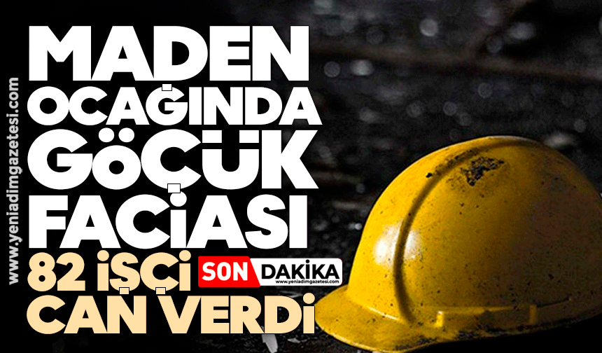 Maden ocağında göçük faciası: 82 işçi can verdi