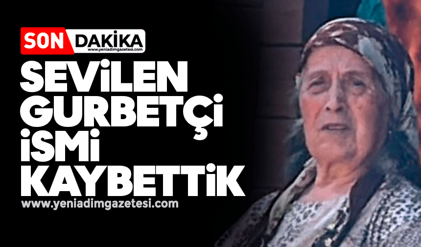 Sevilen gurbetçi ismi kaybettik
