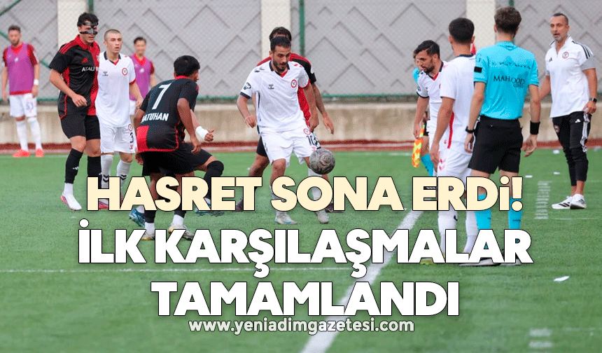Hasret sona erdi! İlk karşılaşmalar tamamlandı