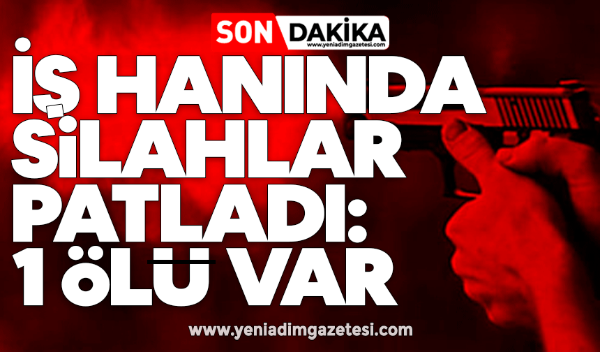 İş hanında silahlar patladı: 1 ölü var