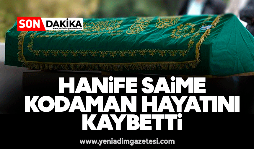 Hanife Saime Kodaman hayatını kaybetti