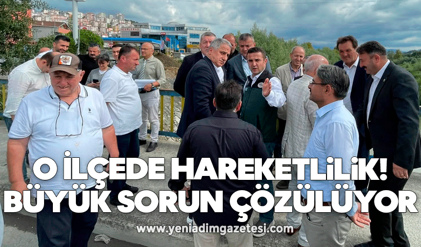 İlçede hareketlilik: Büyük sorun çözülüyor