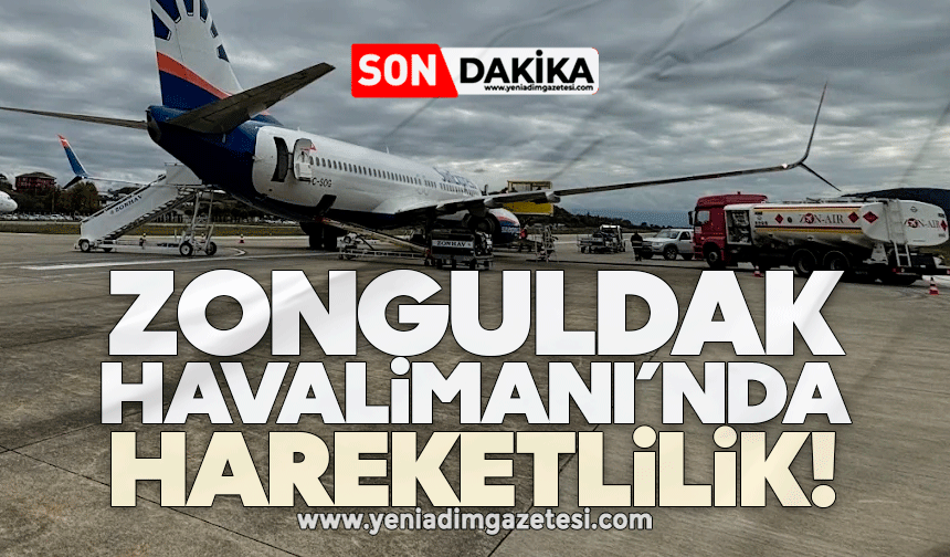 Zonguldak Havalimanı’nda hareketlilik!