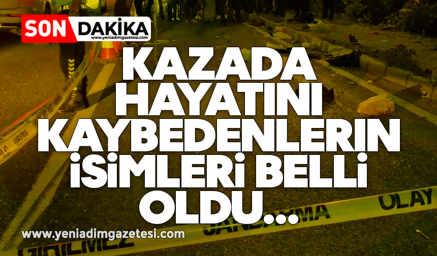 Kazada hayatını kaybedenlerin isimleri belli oldu