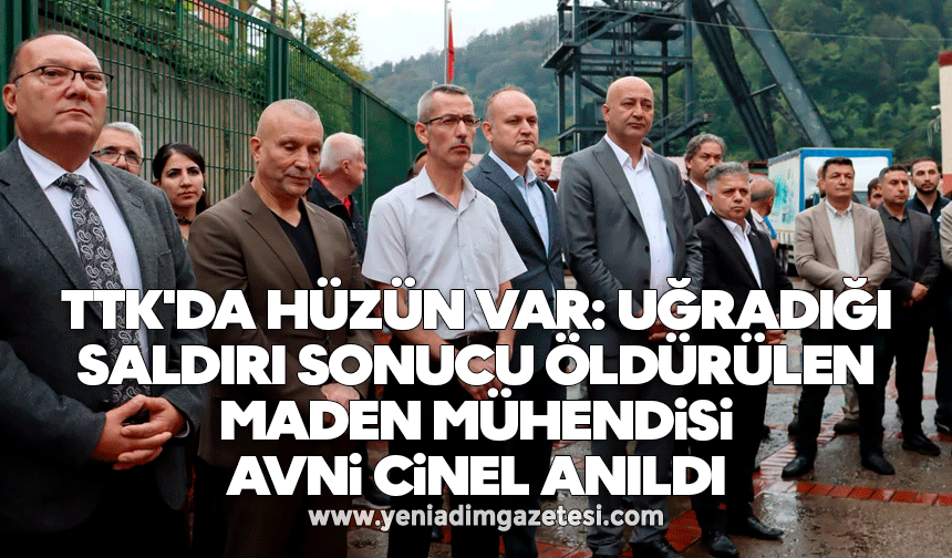TTK'da hüzün var: Uğradığı saldırı sonucu öldürülen maden mühendisi Avni Cinel anıldı