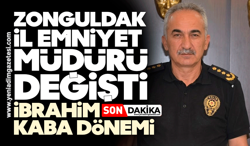 Zonguldak İl Emniyet Müdürü değişti: İbrahim Kaba dönemi