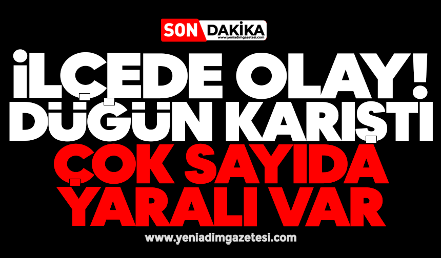 İlçede olay! Düğün karıştı: Çok sayıda yaralı var