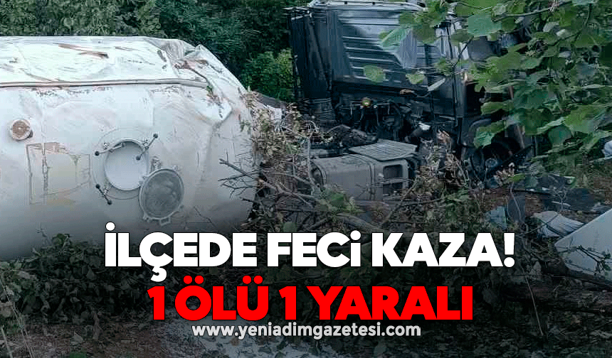 İlçede feci kaza! 1 ölü 1 yaralı