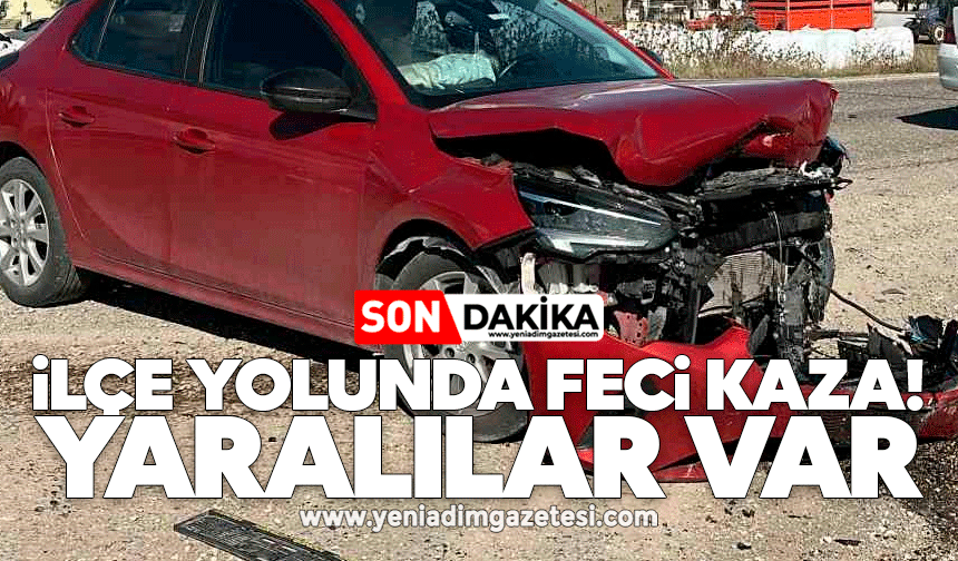 İlçe yolunda feci kaza: Yaralılar var