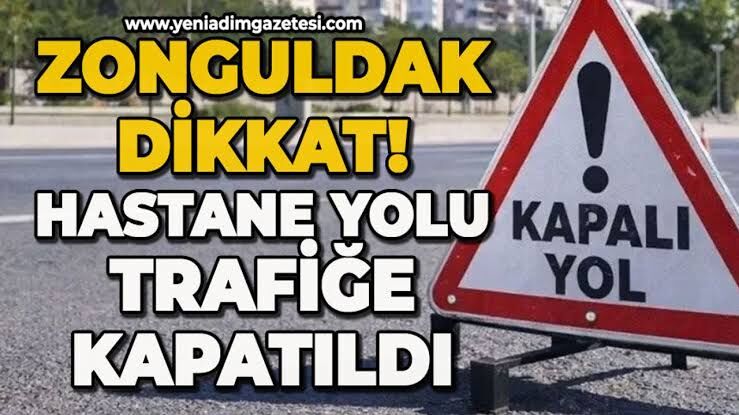 Hastaneye gideceklerin dikkatine: Yol trafiğe kapatıldı