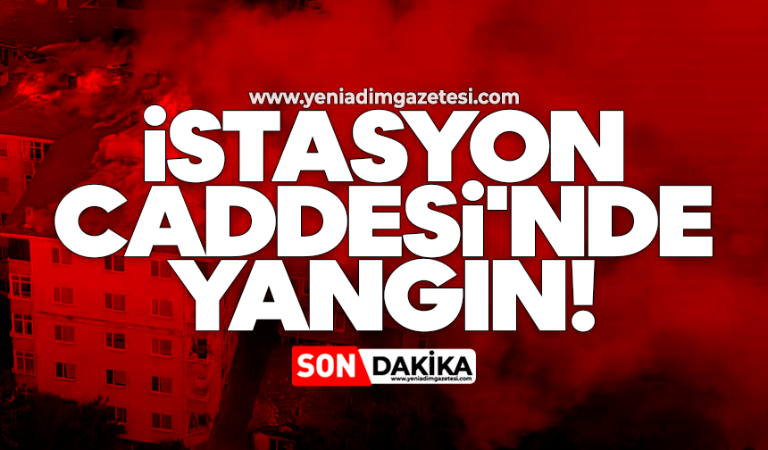 İstasyon Caddesi'nde yangın!