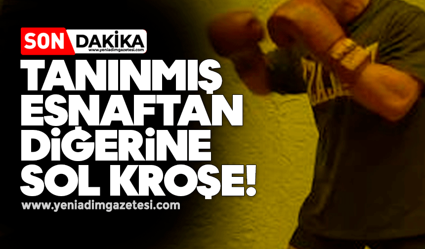 Tanınmış esnaftan diğerine sol kroşe!