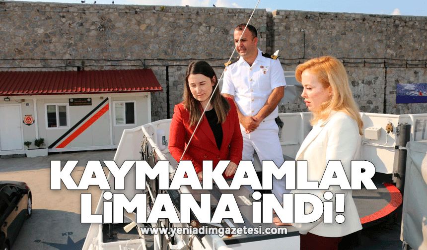 Kaymakamlar limana indi!