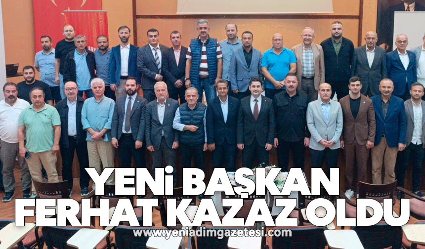 Yeni Başkan Ferhat Kazaz oldu