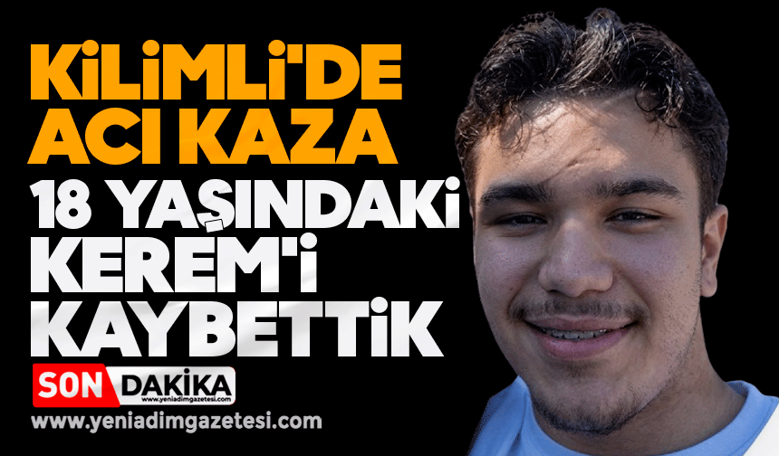Kilimli'de acı kaza: 18 yaşındaki Kerem'i kaybettik