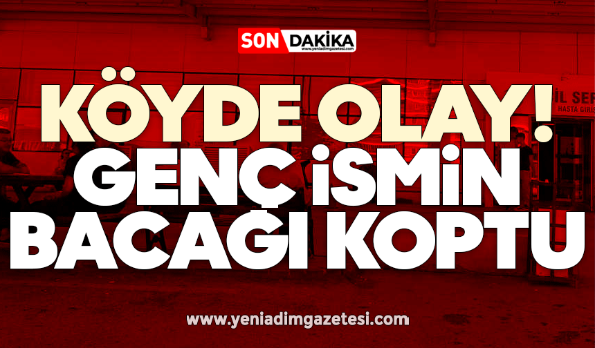 Köyde olay: Genç ismin bacağı koptu