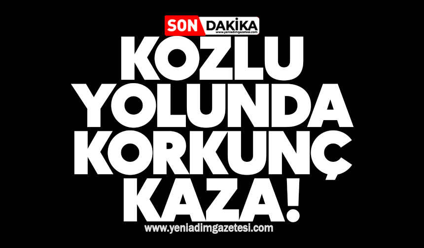 Kozlu yolunda korkunç kaza!