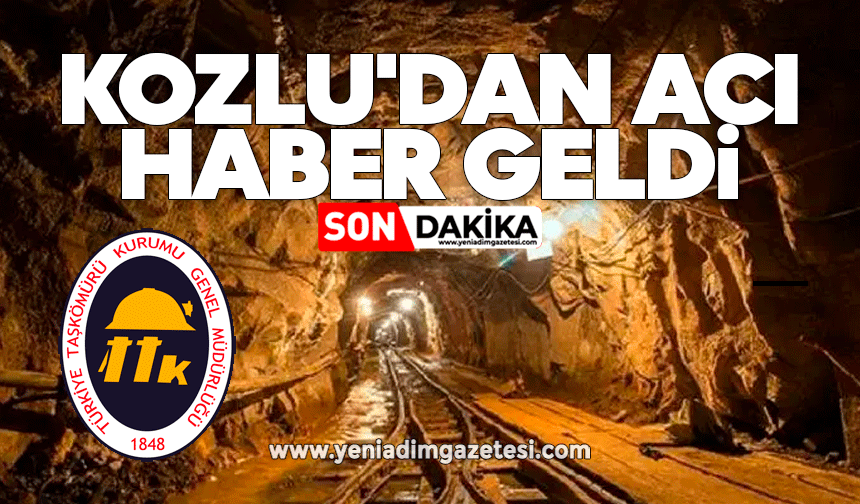 Kozlu'dan acı haber geldi