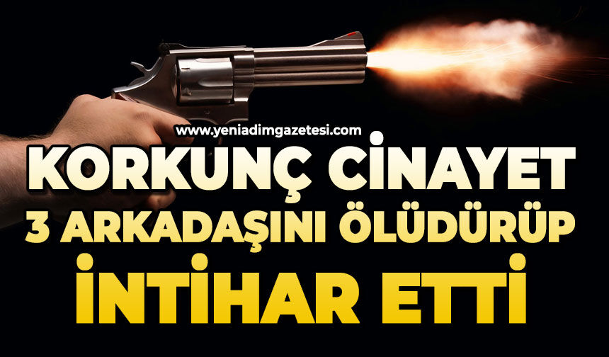 Tartıştığı üç arkadaşını öldürüp canına kıydı