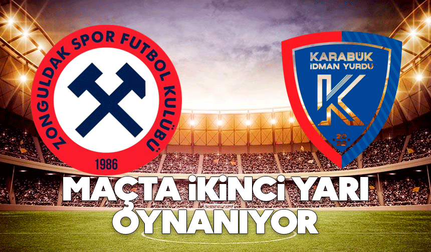 Zonguldakspor - Karabük İdmanyurdu maçında ikinci yarı başladı