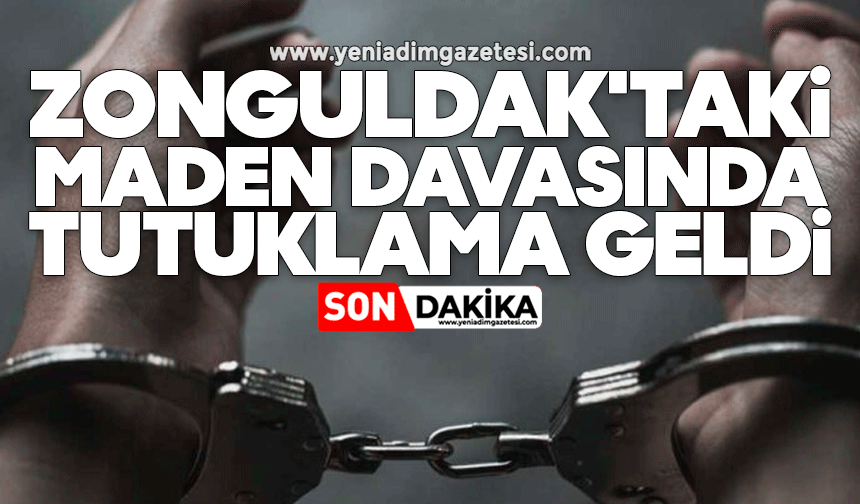 Zonguldak'taki maden davasında tutuklama geldi